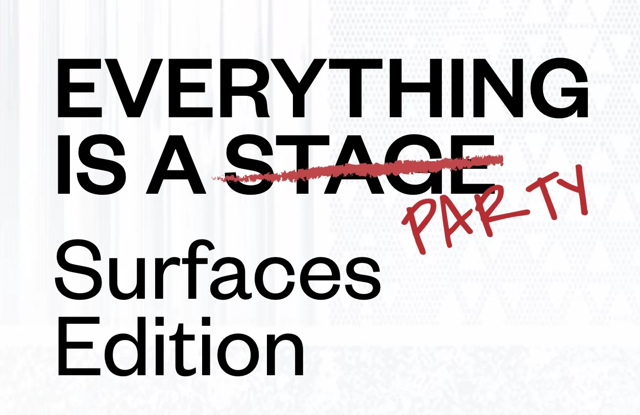 Grafica dell'evento: Everything is a Stage Surfaces Edition, con Stage barrato e Party scritto a mano in rosso – Everything Is a Party al Fuorisalone, Milano, Italia, 2025 – progettazione di eventi